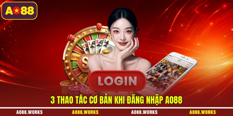3 thao tác cơ bản khi đăng nhập AO88