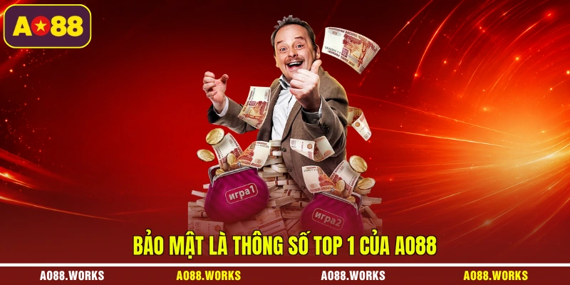Bảo mật là thông số top 1 của AO88