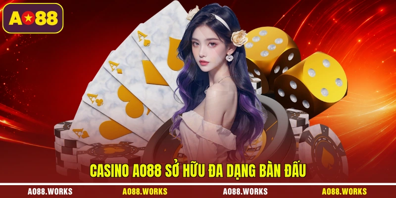 Casino AO88 sở hữu đa dạng bàn đấu