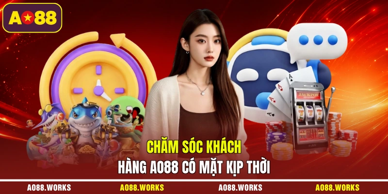 Chăm sóc khách hàng AO88 có mặt kịp thời