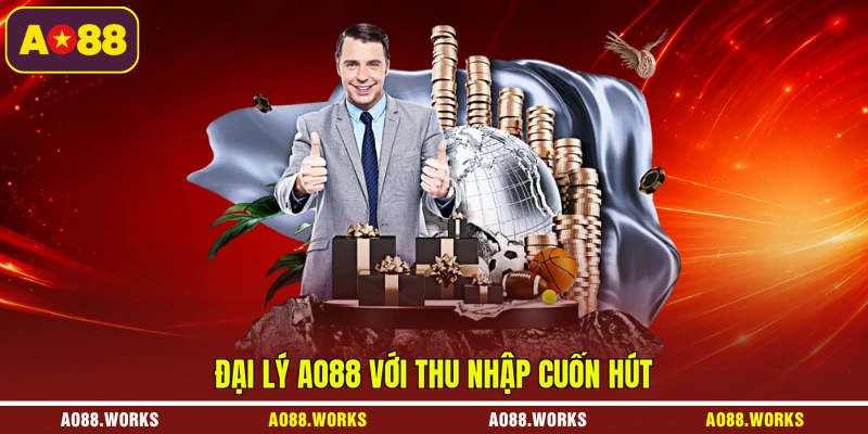 Đại lý AO88 với thu nhập cuốn hút