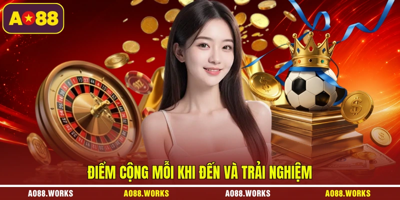 Điểm cộng mỗi khi đến và trải nghiệm