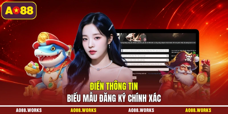 Điền thông tin biểu mẫu đăng ký chính xác
