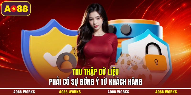 Thu thập dữ liệu phải có sự đồng ý từ khách hàng