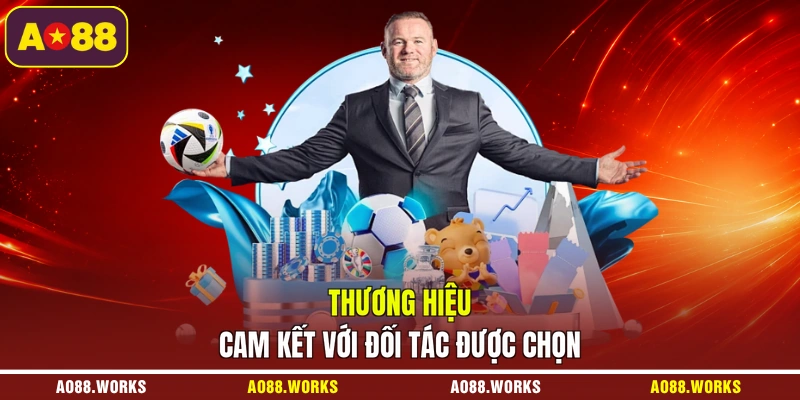 Thương hiệu cam kết với đối tác được chọn