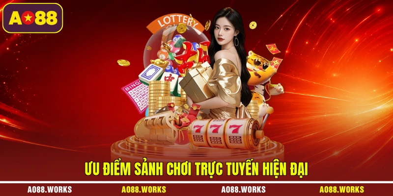 Ưu điểm sảnh chơi trực tuyến hiện đại